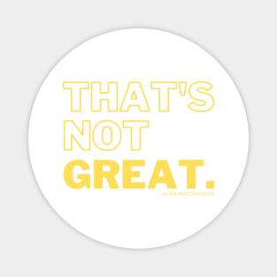 That's Not Great - Yellow Magnet